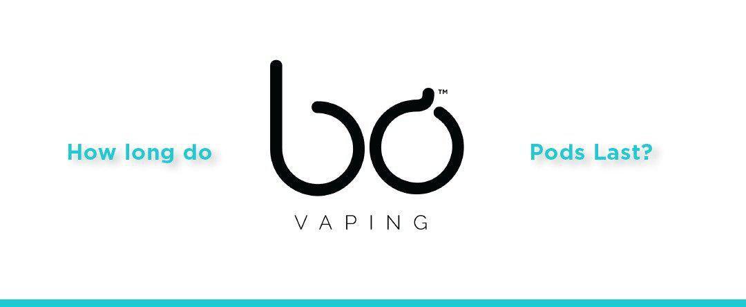 How Long Do BO Pods Last?-PodVapes