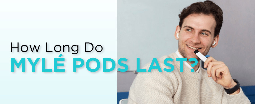 How Long Do MYLÉ Pods Last?-PodVapes