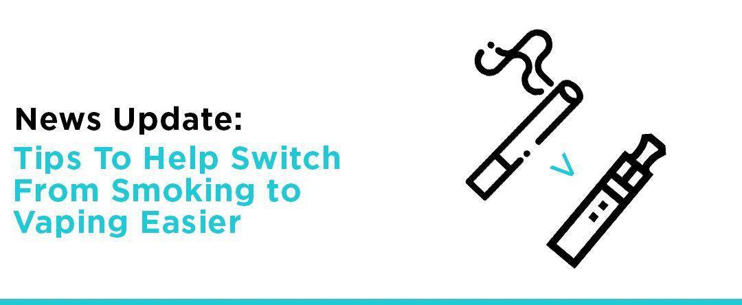 Tips To Help You Switch from Smoking to Vaping-PodVapes