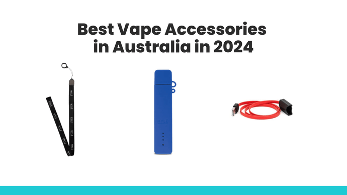 Best Vape Accessories in Australia in 2024