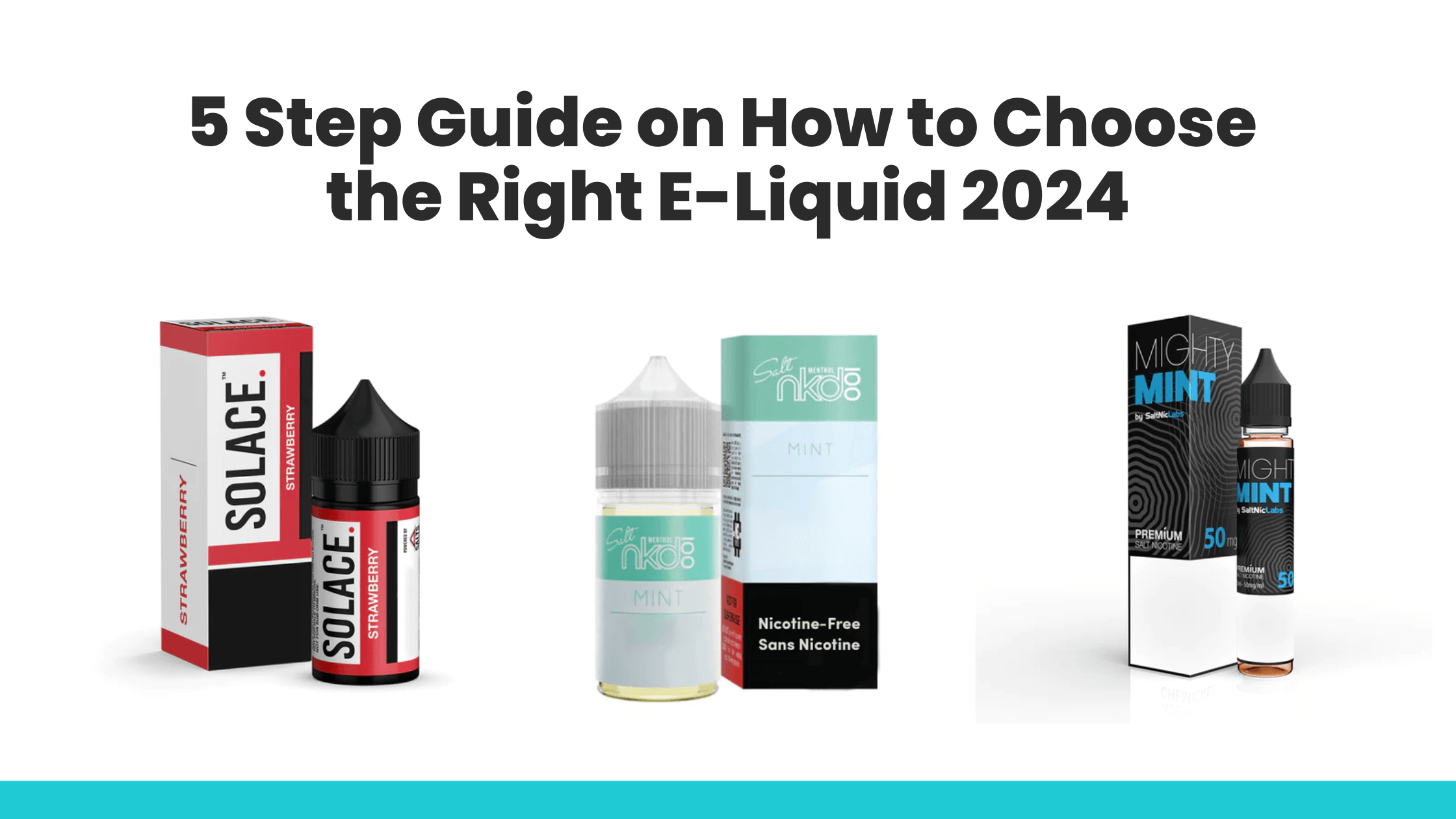 5 Step Guide on How to Choose the Right E-Liquid 2024 - PodVapes