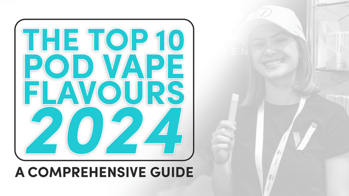The Top 10 Pod Vape Flavours 2024: A Comprehensive Guide