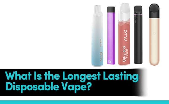 What Is the Longest Lasting Disposable Vape?-PodVapes