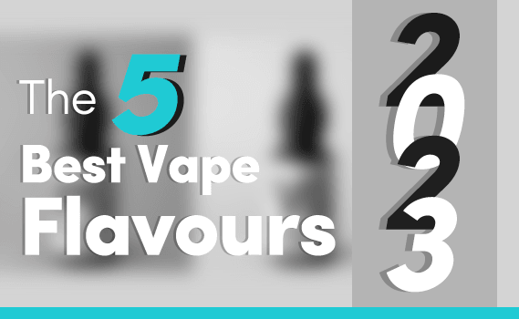 The 5 Best Vape Flavours of 2023